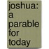 Joshua: A Parable For Today
