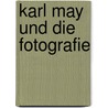 Karl May und die Fotografie door Rolf H. Krauss