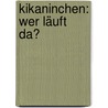 Kikaninchen: Wer Läuft Da? by Julia Hofmann