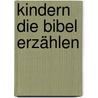 Kindern die Bibel erzählen by Ines Jenny-von Richthofen
