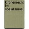 Kirchenrecht im Sozialismus door Martin Richter