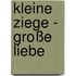 Kleine Ziege - Große Liebe