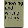 Knowing And Writing History door Luciana C. De Oliveira