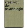 Kreativit T Der Psychologie door Sarah Moser