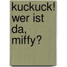 Kuckuck! Wer ist da, Miffy? door Dick Bruna