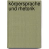 Körpersprache und Rhetorik door Tiziana Bruno
