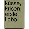Küsse, Krisen, erste Liebe by Patricia Schröder