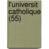L'Universit Catholique (55) door Livres Groupe