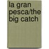 La Gran Pesca/The Big Catch