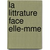 La Littrature Face Elle-Mme door Aeric Wessler