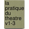 La Pratique Du Theatre V1-3 door Francois Hedelin D'Aubignac