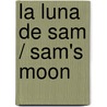 La luna de Sam / Sam's Moon door Care Santos