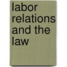 Labor Relations and the Law door M. Ali Raza