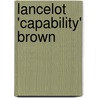 Lancelot 'Capability' Brown by Jane Brown
