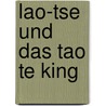 Lao-Tse Und Das Tao Te King door Andre Schmidt