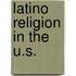 Latino Religion in the U.s.