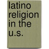 Latino Religion in the U.s. door Roberto Lint-sagarena