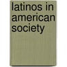 Latinos In American Society door Ruth Enid Zambrana