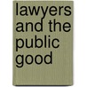 Lawyers And The Public Good door Paterson Alan