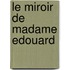 Le Miroir De Madame Edouard