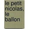 Le Petit Nicolas, Le Ballon by Jean-Jacques Sempe