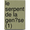 Le Serpent De La Gen?Se (1) door Stanislas De Guaita