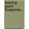 Leaving Giant Footprints... by Jim Wilcox