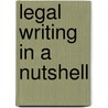 Legal Writing in a Nutshell by Ph.D. Bahrych Lynn