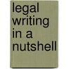 Legal Writing in a Nutshell door Ph.D. Bahrych Lynn