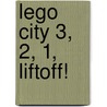 Lego City 3, 2, 1, Liftoff! door Sonia Sander