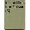 Les Antilles Fran?Aises (3) door Eugene Edouard Boyer De Peyreleau