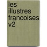 Les Illustres Francoises V2 by Robert Challes