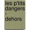 Les P'Tits Dangers - Dehors door Nadia Berkane