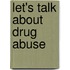 Let's Talk About Drug Abuse