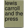 Lewis Carroll And The Press door Charles C. Lovett