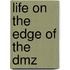 Life On The Edge Of The Dmz