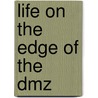 Life On The Edge Of The Dmz door Si-Woo Lee