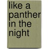 Like A Panther In The Night door Sharon J. Sockey