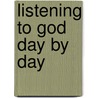 Listening To God Day By Day door Sharon Jaynes