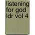 Listening for God Ldr Vol 4