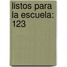 Listos Para La Escuela: 123 by Laura Gates Galvin