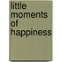 Little Moments Of Happiness