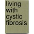 Living with Cystic Fibrosis