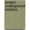 London Underground Stations door Stephen Durnin