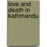 Love And Death In Kathmandu door Mark Whittaker