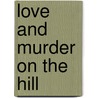 Love And Murder On The Hill door Catherine Angelone