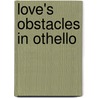 Love's Obstacles In Othello door Eva Förster