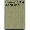 Lucian:selected Dialogues C by Of Samosata Lucian