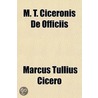 M. T. Ciceronis De Officiis door Marcus Tullius Cicero