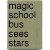 Magic School Bus Sees Stars door Nancy White